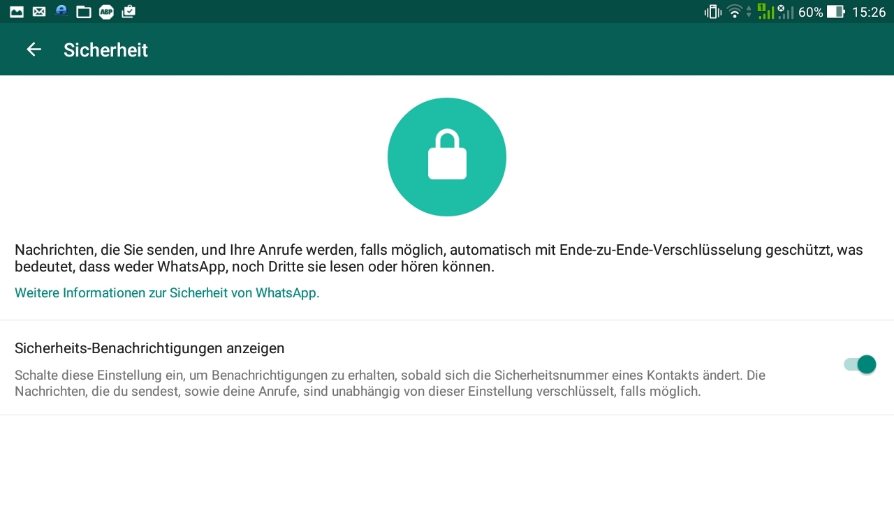 Aktuelle Whatsapp-Version, Einstellungen-Sicherheit: Die Ende-zu-Ende-Verschlüsselung ist standardmäßig aktiviert. Optional empfiehlt es sich auch die Anzeige der Sicherheits-Benachrichtigungen anzuzeigen.